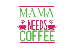 Download Mama Needs Coffee&nbsp; - Mama needs coffee Collection