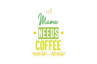 Download Mama Needs Coffee&nbsp; - Mama needs coffee Collection